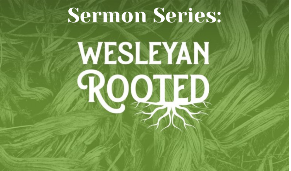 01-12-24 “Wesleyan Rooted Part 1 ” (Click to View Video)